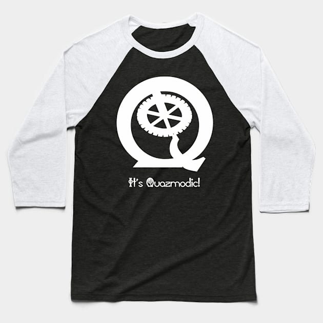 It's Quazmodic! Baseball T-Shirt by Quazmodic